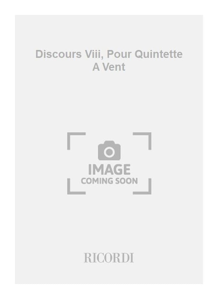Discours Viii, Pour Quintette A Vent